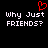Pixelated red heart symbol above white text reading 'Why Just FRIENDS?' on black background.