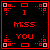 Static pixel art icon with red text and geometric border on black background, displaying "I MISS YOU" in blocky font within a square frame.