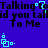 Blue background with black text repeating 'Talking did you talk to Me' and light blue pixelated icons in four corners.
