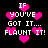Pixelated text and pink hearts on black background, with repeated 'IF YOU'VE GOT IT... FLAUNT IT!' phrases.