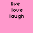 Four display the text live love laugh in pixelated font on solid backgrounds of pink, peach, orange, and light coral
