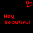 Red pixelated heart symbol above two identical text blocks reading 'Hey Beautiful' on black background.