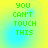 Green pixelated text "YOU CAN'T TOUCH THIS" on a yellow-to-cyan gradient background with four identical quadrants.