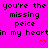 Pixelated text repeats 'you're the missing peice in my heartn' with red hearts on a bright pink background.