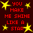 Red pixelated text reads "YOU MAKE ME SHINE LIKE A STAR" surrounded by yellow stars on a dark red background.