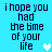 Blue background with dark blue text reading "i hope you had the time of your life" and white pixelated hearts in different positions across four views.