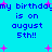 Pixelated blue background with pink stars and repeated text 'my birthday is on august 5th!!' in blue and purple lettering.