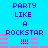 Pixelated blue background with purple text reading "PARTY LIKE A ROCKSTAR" and pink horizontal bars in two identical vertical sections.