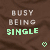 Brown textured background with pixelated text 'BUSY BEING SINGLE' and a small green heart icon below.