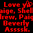 Red pixelated text on black background reads 'Love ya' with heart symbol, 'Shelbige, Shelb', 'Drew, Paidrew, Paig', 'Beverly Assssk.'