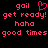 Pixelated pink text on black background with heart symbol, displaying phrases 'gail', 'get ready!', 'haha', and 'good times' in two identical