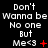A black background displays repeated white text "Don't Wanna be No one But Me<3" with red symbols changing across three