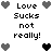 Pixelated text and heart icons arranged in a with alternating gray and black hearts, displaying "Love Sucks not really!" across multiple
