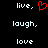 Black background with white pixelated text 'live.', 'laugh.', and 'love' arranged in two , one red heart symbol replacing the period after 'live.'