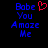 Blue pixelated text 'Babe You Amoze Me' with a red heart symbol on black background, displayed in two identical side-by-side