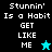 Pixelated text 'Stunnin' Is a Habit GET LIKE ME' appears on black and cyan backgrounds with star symbols, transitioning between two color schemes.