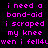 A static digital image with bright pink text on a black background, repeating phrases about needing a band-aid after scraping a knee.