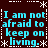 Dark brown background with repeated cyan text "I am not afraid to keep on living." and white snowflake-like symbols in a pattern