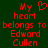 Red pixelated text on dark green background reads 'My heart belongs to Edward Cullen' with a red heart symbol replacing the letter O in 'My'.