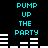 Pixelated cyan text "PUMP UP THE PARTY" repeated twice with white horizontal bars on black background.
