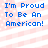 Blue pixelated text reads "I'm Proud To Be An American!" over a pink and white striped background with subtle pixel noise.