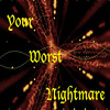 A static digital image with yellow text reading 'Your Worst Nightmare' over a dark background with red and orange radial burst effects.