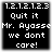 Black background with white pixelated text reading '1.2.1.2.1.2.3 Quit it Mr. Ayasse we dont care!' in four identical