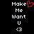 Pixelated text 'Make Me Want U <3' displayed in two vertical on black background with red heart symbol replacing 'U' in left