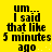 Yellow background with black pixelated text reading "um... I said that like 5 minutes ago" in four identical , each containing small white dots near the bottom right