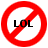 Red prohibition symbol with diagonal line over black text 'LOL' on white background.