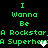 Green pixelated text on black background reads "I Wanna Be A Rockstar, A Rockstar, A Superhero, A Superhero" with two heart symbols, one white and one gray.