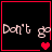 Black background with red border, white text 'Don't go', and animated heart symbols changing from single to double then fading.