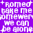 Purple background with white pixelated text repeating 'romeo take me somewhere we can be alone' in a pattern