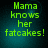 Four identical display green pixelated text 'Mama knows her fatcakes!' on a dark teal gradient background