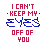 Pixelated text-based icon with red and blue lettering reading "I CAN'T KEEP MY EYES OFF OF YOU" arranged in a pattern, featuring animated dotted borders