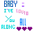 Pixelated text and symbols on white background: 'BABY' in blue, 'I'VE LOVED' in teal/pink, 'X you ALONG' with X symbol, three purple hearts.