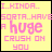 Pixelated text on yellow background with pink lettering, showing four identical of 'I..KINDA.. SORTA..HAVE A huge CRUSH ON YOU' in varying shades