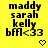 Yellow background with black pixelated text reading maddy, sarah, kelly, bfa<33 and a small pixel heart below.