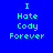 Blue background with cyan text "I Hate Cody Forever" arranged in four , each featuring a different pink highlight on one word