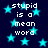 Dark blue background with scattered cyan stars and repeated white text reading "stupid is a mean word" in pixelated font.