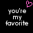 Pixelated text 'you're my favorite' in white on black background with pink heart symbol above, two identical side-by-side versions of the same design.