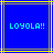 Blue background with yellow and gray lines, displaying 'LOYOLA!!' in light blue pixelated text