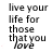 repeated text 'live your life for those that you love' with varying colored star icons replacing the word 'love', each showing a different color combination