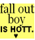Static yellow square icon with black text reading "fall out boy is HOTT." and a small heart symbol below the period, rendered in pixelated font on solid background.