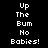 Pixelated text displays 'Up The Bum No Babies!' in white on black background with red highlight boxes shifting across words.