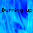Blue flame-like background with repeated text "Burning up" in black pixelated font across multiple sections.