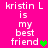 A bright pink background displays repeated text 'kristin L is my best friend' with a heart symbol, where the heart changes color across frames.