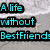 A four- with text and images: top-left cyan text "A life without BestFriends", top-right pink "Love" over grayscale couple, bottom-left red "Or happiness" on white smiley face, bottom-right black text "Is a life without Color" on colorful background