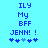 Blue pixelated text on cyan background reads 'ILY My BFF JENN! !' with five blue and light-blue heart symbols below.