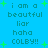 Blue background with green pixelated text reading "i am a beautiful liar haha COLBY!!" and scattered green plus signs.